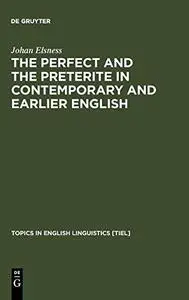 The Perfect and the Preterite in Contemporary and Earlier English