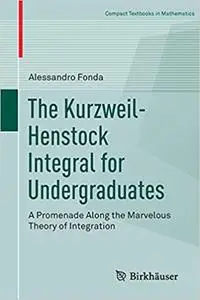 The Kurzweil-Henstock Integral for Undergraduates: A Promenade Along the Marvelous Theory of Integration