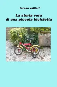 LA STORIA VERA DI UNA PICCOLA BICICLETTA