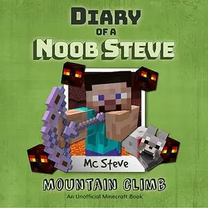 «Diary Of A Minecraft Noob Steve Book 5: Mountain Climb» by MC Steve