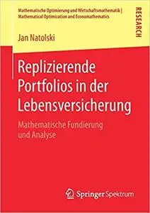 Replizierende Portfolios in der Lebensversicherung: Mathematische Fundierung und Analyse (Repost)