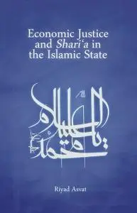 «Economic Justice and Shari'a in the Islamic State» by Riyad Asvat