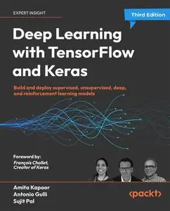 Deep Learning with TensorFlow and Keras: Build and deploy supervised, unsupervised, deep, and reinforcement learning models, 3e