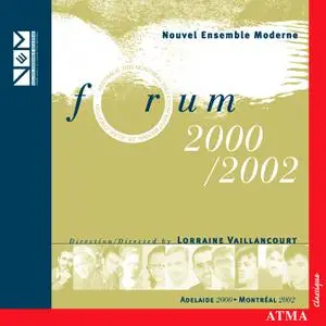 Nouvel Ensemble Moderne, Lorraine Vaillancourt - Forum 2000-2002 (2003)