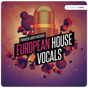 Producer Loops - European House Vocals Vol 1 [ACiD WAV MiDi REX]