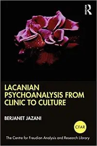 Lacanian Psychoanalysis from Clinic to Culture (The Centre for Freudian Analysis and Research Library
