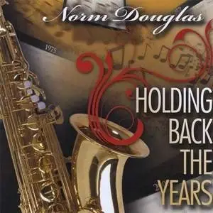 Norm Douglas - Holding Back The Years - 2008