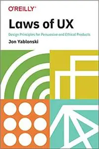 Laws of UX: Design Principles for Persuasive and Ethical Products [Early Release]