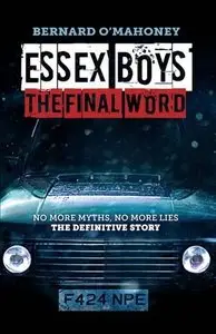 Essex Boys: The Final Word: No More Myths, No More Lies...the Definitive Story
