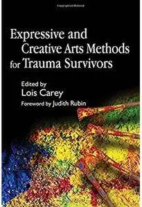 Expressive and Creative Arts Methods for Trauma Survivors