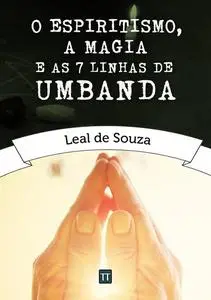 «O Espiritismo, a Magia e as Sete Linhas de Umbanda» by Leal de Souza