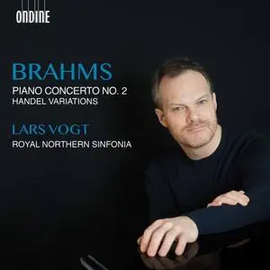 Lars Vogt & Northern Sinfonia - Brahms Piano Concerto No. 2 & Handel Variations (2020)