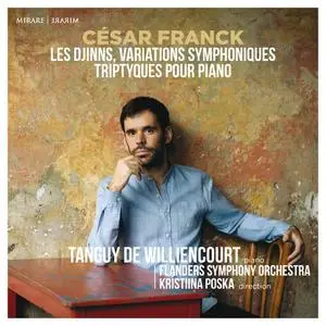 Tanguy de Williencourt - César Franck: Djinns, Variations symphoniques, triptyques pour piano (2022)