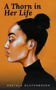 «A Thorn in Her Life» by Adetula Olatunbosun