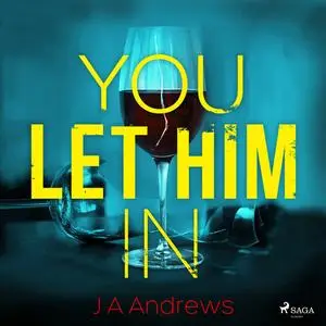 «You Let Him In» by J.A. Andrews