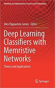 Deep Learning Classifiers with Memristive Networks: Theory and Applications