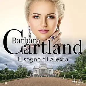 «Il sogno di Alexia» by Barbara Cartland