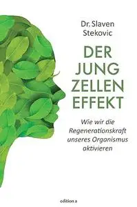 Der Jungzelleneffekt: Wie wir die Regenerationskraft unseres Organismus aktivieren