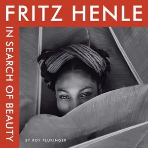 Fritz Henle: In Search of Beauty (Harry Ransom Center Photography Series)