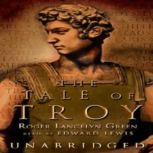 «The Tale of Troy» by Roger Lancelyn Green