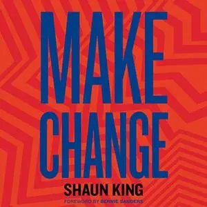 Make Change: How to Fight Injustice, Dismantle Systemic Oppression, and Own Our Future [Audiobook]