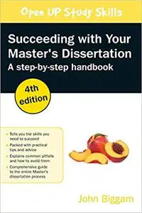 Succeeding with Your Master’s Dissertation: Step-by-step Handbook, 4th Edition