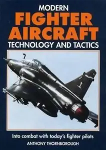 Modern Fighter Aircraft Technology and Tactics: Into Combat With Today's Fighter Pilots (Repost)