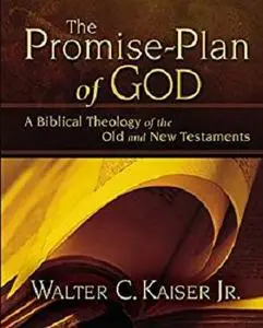 The Promise-Plan of God: A Biblical Theology of the Old and New Testaments