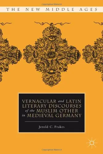 Vernacular and Latin Literary Discourses of the Muslim Other in Medieval Germany