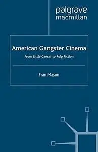 American Gangster Cinema: From Little Caesar to Pulp Fiction