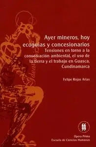 «Ayer mineros hoy ecoguías y concesionarios» by Felipe Rojas Árias