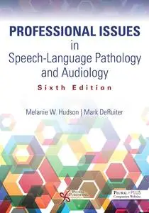 Professional Issues in Speech-Language Pathology and Audiology, 6th Edition