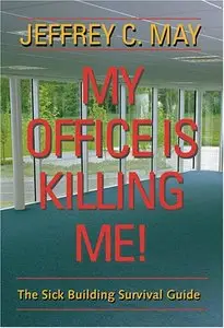 My Office Is Killing Me! The Sick Building Survival Guide (repost)