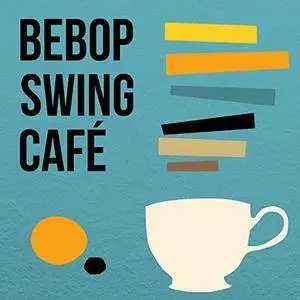 VA - Bebop Swing Cafe (2018)