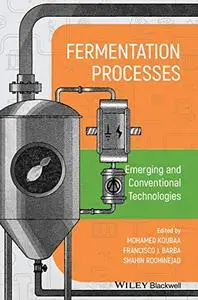 Fermentation Processes: Emerging and Conventional Technologies