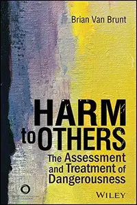 Harm to Others: The Assessment and Treatment of Dangerousness (repost)