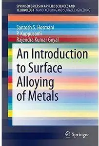 An Introduction to Surface Alloying of Metals [Repost]