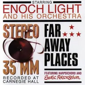 Enoch Light and His Orchestra - Stereo 35/MM (1961) & Far Away Places (1961) [Reissue 2012]