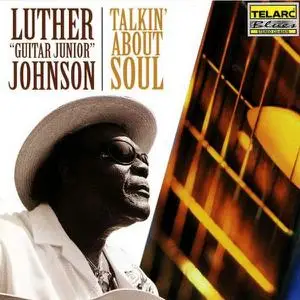 Luther "Guitar Junior" Johnson - Talkin' About Soul (2001)