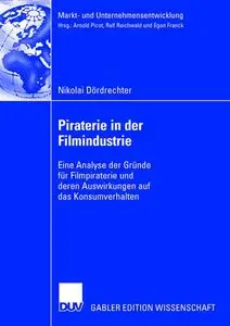 Piraterie in der Filmindustrie: Eine Analyse der Gründe für Filmpiraterie und deren Auswirkungen auf das (repost)