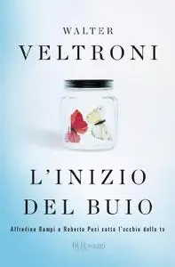 Walter Veltroni - L'inizio del buio