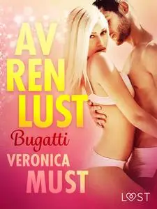 «Av ren lust: Bugatti» by Veronica Must