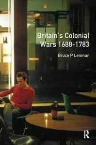 Britain’s Colonial Wars, 1688-1783