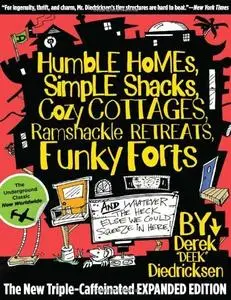 Humble Homes, Simple Shacks, Cozy Cottages, Ramshackle Retreats, Funky Forts (Repost)
