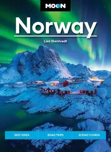 Moon Norway: Best Hikes, Road Trips, Scenic Fjords (Travel Guide)