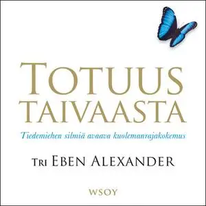 «Totuus taivaasta» by Eben Alexander