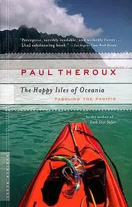 «The Happy Isles of Oceania» by Paul Theroux