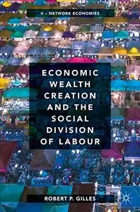 Economic Wealth Creation and the Social Division of Labour: Volume II