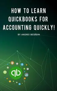 «How To Learn Quickbooks For Accounting Quickly» by Andrei Besedin