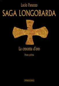 Lucio Panozzo - Saga Longobarda vol.01. La crocetta d'oro